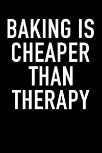 Baking Is Cheaper Than Therapy