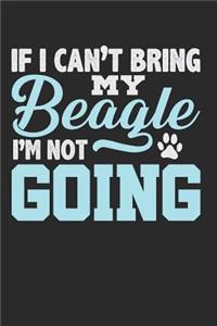 If I Can't Bring My Beagle I'm Not Going