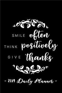 2019 Daily Planner - Smile Often, Think Positively, Give Thanks