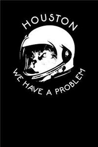 Houston We Have a Problem