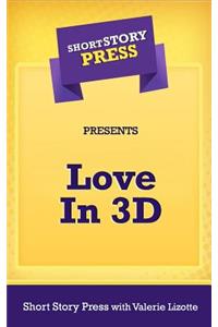 Short Story Press Presents A Love in 3-D