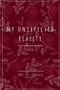 My Unexpected Reality