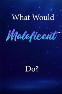 What Would Maleficent Do?