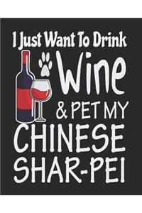 I Just Want Drink Wine & Pet My Chinese Shar-Pei