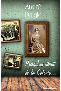 Presqu'au début de la Colonie...