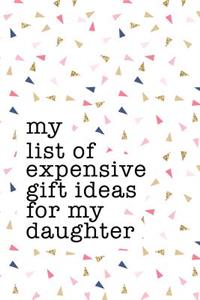 My List of Expensive Gift Ideas for My Daughter