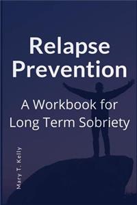 Relapse Prevention: A Workbook for Long Term Sobriety