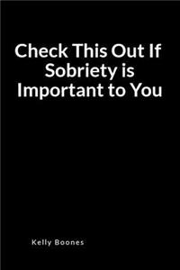 Check This Out If Sobriety Is Important to You