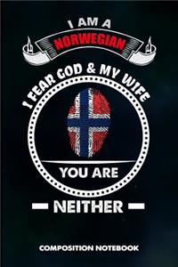 I Am a Norwegian I Fear God and My Wife You Are Neither