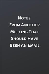 Notes From Another Meeting That Should Have Been An Email