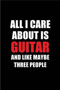 All I Care about Is Guitar and Like Maybe Three People