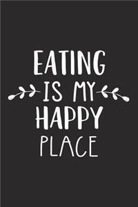 Eating Is My Happy Place