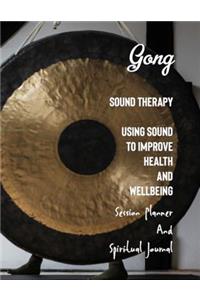 Gong Sound Therapy Using Sound to Improve Health and Wellbeing Session Planner and Spiritual Journal