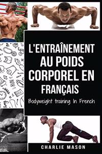 L'entraînement au poids corporel En français/ Bodyweight training In French