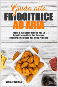 Guida alla Friggitrice ad Aria