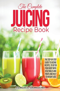 The Complete Juicing Recipe Book