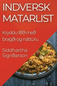 Indversk Matarlist: Kryddu lífið með bragði og náttúru