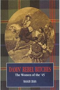 Damn' Rebel Bitches: The Women of the '45