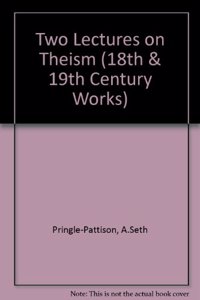 Two Lectures on Theism (18th & 19th Century Works)