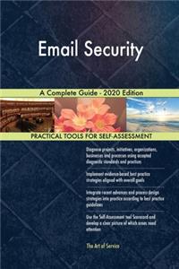 Email Security A Complete Guide - 2020 Edition