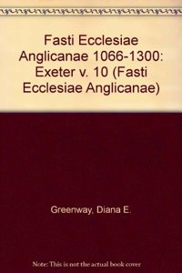 Fasti Ecclesiae Anglicanae 1066-1300: Exeter V. 10