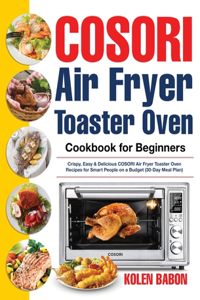 COSORI Air Fryer Toaster Oven Cookbook for Beginners