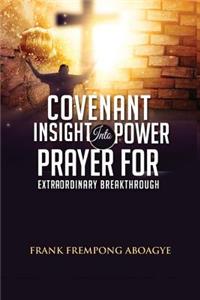 Covenant Insight Into Power Prayer For Extraordinary Breakthrough