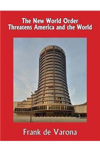 The New World Order Threatens America and the World