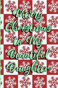 Merry Christmas to My Beautiful Daughter: Blank Lined Journal