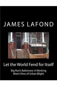 Let the World Fend for Itself