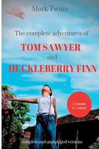 Complete Adventures of Tom Sawyer and Huckleberry Finn: Two Novels in One Volume