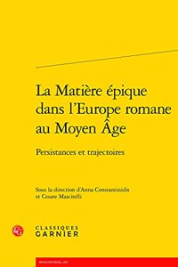 La Matiere Epique Dans l'Europe Romane Au Moyen Age