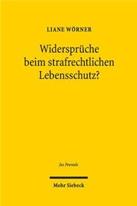 Widerspruche Beim Strafrechtlichen Lebensschutz?