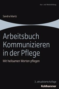 Arbeitsbuch Kommunizieren in Der Pflege