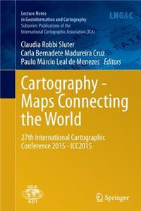 Cartography - Maps Connecting the World: 27th International Cartographic Conference 2015 - Icc2015