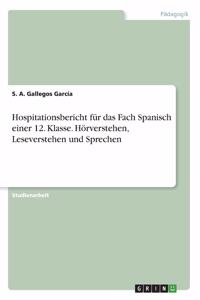 Hospitationsbericht für das Fach Spanisch einer 12. Klasse. Hörverstehen, Leseverstehen und Sprechen