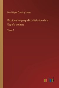 Diccionario geografico-historico de la España antigua