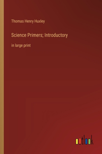 Science Primers; Introductory: in large print