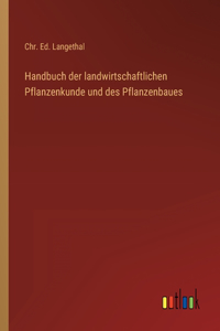 Handbuch der landwirtschaftlichen Pflanzenkunde und des Pflanzenbaues