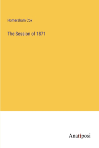 The Session of 1871