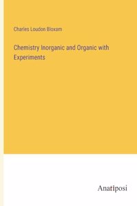 Chemistry Inorganic and Organic with Experiments