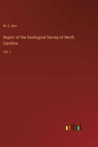 Report of the Geological Survey of North Carolina