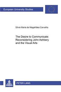 Desire to Communicate: Reconsidering John Ashbery and the Visual Arts