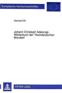 Johann Christoph Adelungs Woerterbuch Der 'Hochdeutschen Mundart'