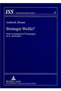 Strategie Wofuer?: Texte Zu Strategischen Ueberlegungen Im 21. Jahrhundert