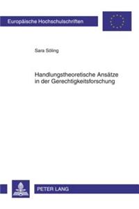 Handlungstheoretische Ansaetze in Der Gerechtigkeitsforschung