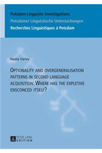 Optionality and Overgeneralisation Patterns in Second Language Acquisition: Where Has the Expletive Ensconced «It»self?