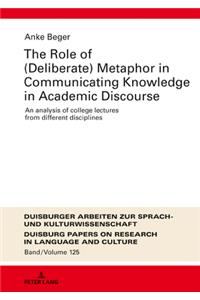 The Role of (Deliberate) Metaphor in Communicating Knowledge in Academic Discourse