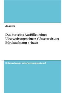 Das korrekte Ausfüllen eines Überweisungsträgers (Unterweisung Bürokaufmann / -frau)
