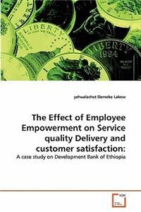 Effect of Employee Empowerment on Service quality Delivery and customer satisfaction